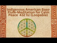 Indigenous  Bass Flute 432 hz Calm Peace Meditation & Stress Relief  and/or Sleep (Loopable) Indigenous  Bass Flute 432 hz Calm Peace Meditation & Stress Relief  and/or Sleep (Loopable)