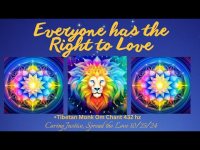 Everyone! Has the Right to Love Anthem,  plusTibetan Monk Om Chant 432 hz, 4/25/24 Super Moon+ Everyone! Has the Right to Love Anthem,  plusTibetan Monk Om Chant 432 hz, 4/25/24 Super Moon+