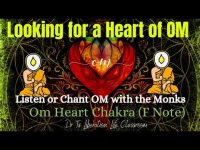 Looking for a Heart of OM-Listen or Chant OM with the Monks Om Heart Chakra (F Note)
