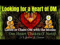 Looking for a Heart of OM-Listen or Chant OM with the Monks Om Heart Chakra (F Note) Looking for a Heart of OM-Listen or Chant OM with the Monks Om Heart Chakra (F Note)