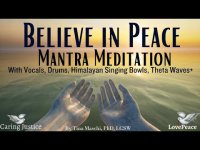 Believe in Peace Mantra Meditation-Vocals, Drums, Himalayan Singing Bowls, Theta Waves+ (Loopable)