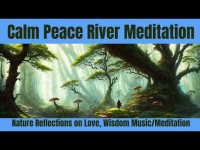 Calm Peace River Meditation: Nature Love, Wisdom Music Reflections Music Meditation