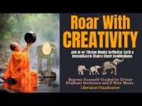 Roar with Creativity! Express Yourself  Join in w/ Tibetan Monks for Mother Earth & Beyond Roar with Creativity! Express Yourself  Join in w/ Tibetan Monks for Mother Earth & Beyond
