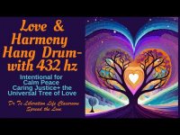 Love & Harmony-HangDrum-w/ 432  hz Intentional Art Music for Calm, Peace, Love, Balance+ Love & Harmony-HangDrum-w/ 432  hz Intentional Art Music for Calm, Peace, Love, Balance+
