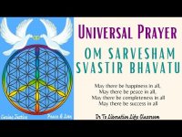 UNIVERSAL PRAYER: OM SARVESHAM SVASTIR BHAVATU (Happiness, Peace, Prosperity for All )