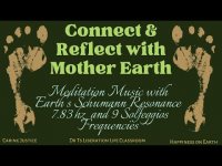 Connect and Reflect with Mother Earth: Music with Earth Schuman Resonance 7.83 hz and 9 Solfeggios