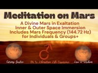 Meditation on Mars-A Mars in Exaltation Immersion (w/ Mars 144.72 Hz) for Individuals & Groups+ Meditation on Mars-A Mars in Exaltation Immersion (w/ Mars 144.72 Hz) for Individuals & Groups+