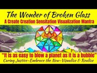 The Wonder of Broken Glass-A Create Creation Sensitation Visualization Mantra The Wonder of Broken Glass-A Create Creation Sensitation Visualization Mantra