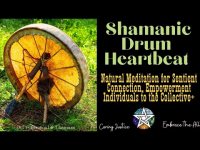 Shamanic Drum Heartbeat-Natural Meditation for Sentient Connection, Empowerment (Self to Collective)