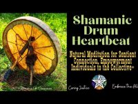 Shamanic Drum Heartbeat-Natural Meditation for Sentient Connection, Empowerment (Self to Collective) Shamanic Drum Heartbeat-Natural Meditation for Sentient Connection, Empowerment (Self to Collective)