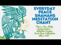 Everyday Peace Shamans Meditation Chant (for meditation, self and group expression & chanting) Everyday Peace Shamans Meditation Chant (for meditation, self and group expression & chanting)