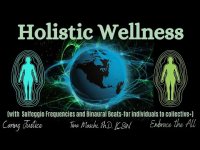 Holistic Wellness (with Solfeggio Frequencies and Binaural Beats-for individuals to collective+)