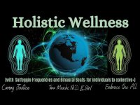 Holistic Wellness (with Solfeggio Frequencies and Binaural Beats-for individuals to collective+) Holistic Wellness (with Solfeggio Frequencies and Binaural Beats-for individuals to collective+)