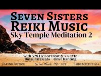 Seven Sisters Reiki Music SkyTemple Meditation 2 (with 528 hz, 7.83 hz, 11 hz and Om chanting) Seven Sisters Reiki Music SkyTemple Meditation 2 (with 528 hz, 7.83 hz, 11 hz and Om chanting)