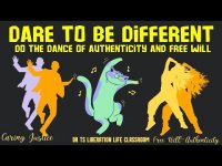 DARE TO BE DIFFERENT: DO THE DANCE OF AUTHENTiCITY AND FREE WILL -A Moving Fun Celebration! DARE TO BE DIFFERENT: DO THE DANCE OF AUTHENTiCITY AND FREE WILL -A Moving Fun Celebration!