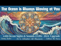 The Ocean is Always Waving at You With Ocean Sights-Sounds-432 hz-2024 Upgrade The Ocean is Always Waving at You With Ocean Sights-Sounds-432 hz-2024 Upgrade