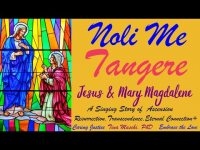 Jesus & Mary Magdalene: Noli Me Tangere (A Singing Story of Resurrection, Ascension, Transcendence+) Jesus & Mary Magdalene: Noli Me Tangere (A Singing Story of Resurrection, Ascension, Transcendence+)