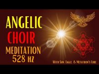 ANGELIC CHOIR MEDITATION-528 Hz