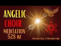 ANGELIC CHOIR MEDITATION-528 Hz ANGELIC CHOIR MEDITATION-528 Hz