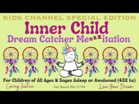 Inner Child Dream Catcher Me-zzz-itation For Children of All Ages & Sages (FOR KIDS CHANNEL YOUTUBE)