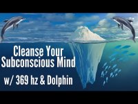 Cleanse Your Subconscious Mind: with 369 hz and Dolphin (contemplation, meditation-loopable)