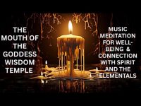MOUTH OF THE GODDESS WISDOM TEMPLE MUSIC MEDITATION FOR WELL-BEING CONNECTION W/ NATURE ELEMENTALS MOUTH OF THE GODDESS WISDOM TEMPLE MUSIC MEDITATION FOR WELL-BEING CONNECTION W/ NATURE ELEMENTALS