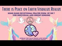 THERE IS PEACE ON EARTH. VISUALIZE. REALIZE SONG SUNG  PRAYER POEM (for Individuals or Groups) THERE IS PEACE ON EARTH. VISUALIZE. REALIZE SONG SUNG  PRAYER POEM (for Individuals or Groups)
