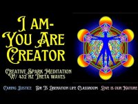 I AM-YOU ARE CREÁTOR- A CREATIVE SPARK MEDITATION@ 432 HZ THETA WAVES