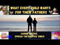 What Every Child Wants for Their Fathers:  Curious to Learn What It Is Press Play!!! What Every Child Wants for Their Fathers:  Curious to Learn What It Is Press Play!!!
