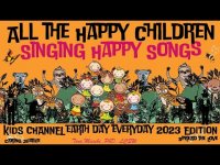 All the Happy Children Singing Happy Songs (For Children & their Loved Ones on Earth Day Everyday)
