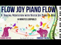 Flow Joy Piano Flow: A DANCING MEDITATION WITH WATER JOY PIANO & BEAR (4 mins loopable)