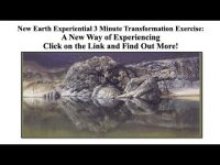 New Earth Experiential 3 Min. Transformative Exercise: Find Out More Now! New Earth Experiential 3 Min. Transformative Exercise: Find Out More Now!
