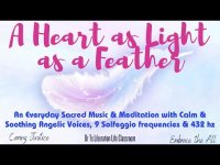 A Heart as Light as a Feather- Music & Meditation w/ 9 Solfeggios & 432 hz (stress relief, calmness)