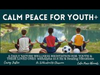 CALM PEACE FOR YOUTH+: NATURE WELLNESS MUSIC & MEDITATION FOR YOUTH and FAMILY with Alpha 10.6 Hz+ CALM PEACE FOR YOUTH+: NATURE WELLNESS MUSIC & MEDITATION FOR YOUTH and FAMILY with Alpha 10.6 Hz+
