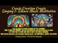 Create Creation Create: Singing & Silence Meditation-It is as easy to create a planet as a bubble" Create Creation Create: Singing & Silence Meditation-It is as easy to create a planet as a bubble"