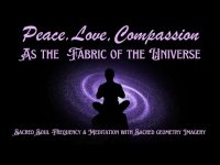 Peace. Love. Compassion as the Fabric of the Universe: (777) Medi-Music with Sacred Geometry Imagery Peace. Love. Compassion as the Fabric of the Universe: (777) Medi-Music with Sacred Geometry Imagery