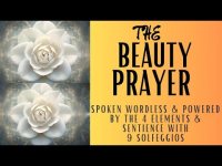 The Beauty Prayer: Spoken Wordless and Powered by the 4 Elements and Sentience with 9 Solfeggios