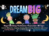 Dream Big An Angel Relaxation Musical for Children of All Ages Dream Big An Angel Relaxation Musical for Children of All Ages