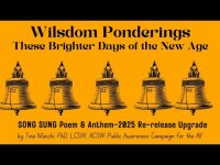 Wilsdom Ponderings: These Brighter Days: A New Age-Song Sung Poem & Anthem-2025 Re-release Upgrade Wilsdom Ponderings: These Brighter Days: A New Age-Song Sung Poem & Anthem-2025 Re-release Upgrade
