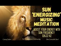 SUN 'ENERGIZING' MUSIC MEDITATION: BOOST YOUR ENERGY WITH SUN FREQUENCY126.22 HZ