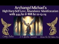 Archangel Michael's High Harp Self Love & Abundance Manifestation with 444 hz & 888 hz 12-14-24 Archangel Michael's High Harp Self Love & Abundance Manifestation with 444 hz & 888 hz 12-14-24