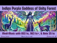 Indigo Purple Goddess of Unity Forest  Medi Music with 852 hz, 963 hz+, & Beta 25 hz Indigo Purple Goddess of Unity Forest  Medi Music with 852 hz, 963 hz+, & Beta 25 hz