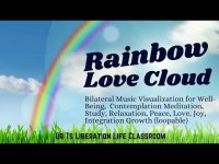 Rainbow Love Cloud Bilateral Music for Well-Being, Meditation, Study, Integration Growth+