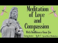 Meditation of LOVE AND COMPASSION with GUAN YIN Meditation of LOVE AND COMPASSION with GUAN YIN