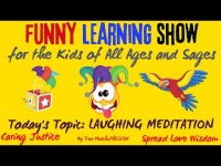 Laughing Meditation segment from the 'Funny Learning Show': For the Kids of All Ages and Sages Laughing Meditation segment from the 'Funny Learning Show': For the Kids of All Ages and Sages