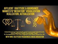 Divine Love Affluent Gratitude for All & Abundance 'Mediation' Visualization, Realization+  528 hz+ Divine Love Affluent Gratitude for All & Abundance 'Mediation' Visualization, Realization+  528 hz+
