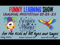 THE FUNNY LEARNING SHOW-Today's Topic: LAUGHING MEDITATION & Science is Magic for All Ages! THE FUNNY LEARNING SHOW-Today's Topic: LAUGHING MEDITATION & Science is Magic for All Ages!