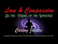 Love & Compassion: Fabric of the Universe-Compassion, Self Love to Collective, Sovereignty, Unity Love & Compassion: Fabric of the Universe-Compassion, Self Love to Collective, Sovereignty, Unity