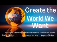 Create the World We Want: 2023 Divine Oneness Visualization and  optional 'Singalong'