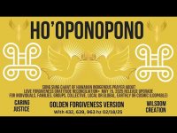 H0'OPonoPono:  Golden Love, Forgiveness, Gratitude, Reconciliation (for Individual, Groups) 05/15/25 H0'OPonoPono:  Golden Love, Forgiveness, Gratitude, Reconciliation (for Individual, Groups) 05/15/25